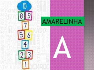 AMARELINHA
 