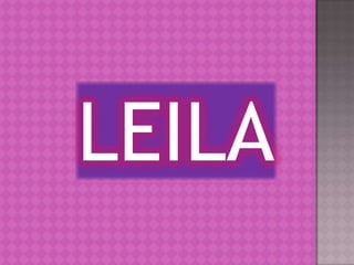 LEILA
 