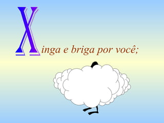 inga e briga por você; X 