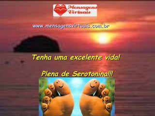 www.mensagensvirtuais.com.br




Tenha uma excelente vida!

   Plena de Serotonina!!!
 