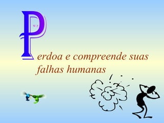 erdoa e compreende suas falhas humanas P 