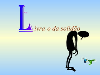 ivra-o da solidão L 