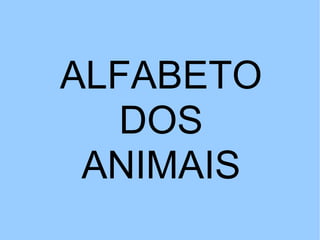 ALFABETO DOS ANIMAIS 