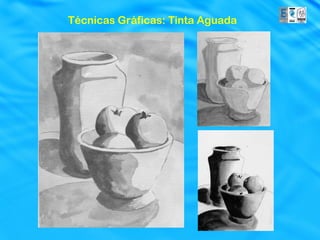 Técnicas Gráficas: Tinta Aguada
 