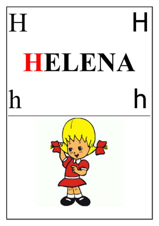 H H
HELENA
h h
 