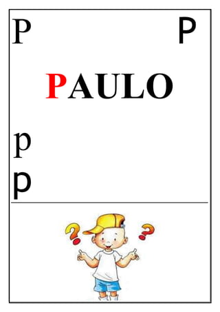 P P
PAULO
p
p
 