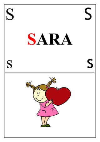 S S
SARA
s s
 
