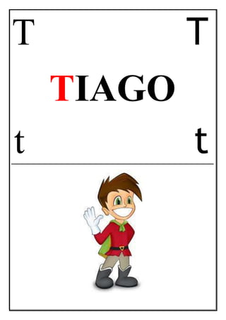 T T
TIAGO
t t
 