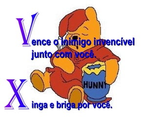 ence o inimigo invencível
junto com você.

inga e briga por você.

 