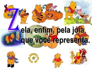 ela, enfim, pela jóia
que você representa.

 