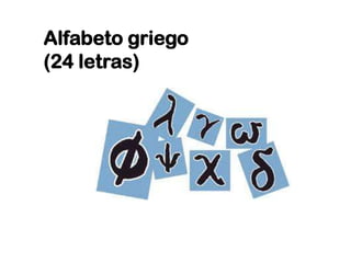 Alfabeto griego
(24 letras)

 