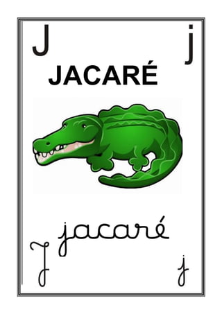 JACARÉ
jacaré
abelha
 