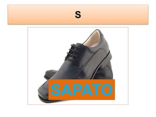 S
SAPATO
 