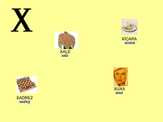 X XADREZ xadrez XALE xale XÍCARA xícara XUXA xuxa 