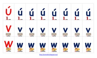 Ú ú ú ú ú ú ú ú
V v v v v v v v
W w w w w w w w
http://jromo05.blogspot.mx/

 