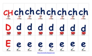 CH ch ch ch ch ch ch ch

D d d d d d d d
E e e e e e e e
http://jromo05.blogspot.mx/

 