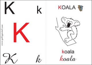K   k   KOALA




                      K
www.gabryportal.com




                               koala
       K                  k   koala
 