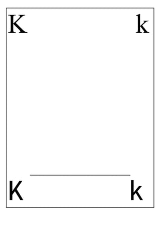 K k
_____________________________
K k
 