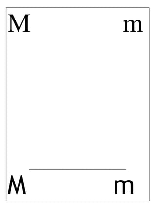 M m
_____________________________
M m
 