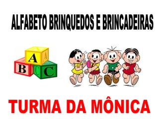 Alfabeto Ilustrado sobre Brinquedos e Brincadeiras da Turma da Mônica