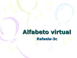 Alfabeto virtual Rafaela-3c 