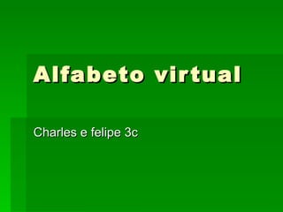 Alfabeto virtual Charles e felipe 3c 