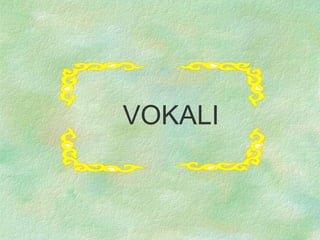 VOKALI 