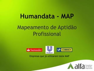 Humandata - MAP Mapeamento de Aptidão Profissional Empresas que já utilizaram teste MAP 
