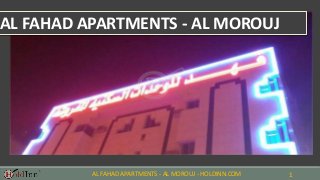 AL FAHAD APARTMENTS - AL MOROUJ - HOLDINN.COM 1
AL FAHAD APARTMENTS - AL MOROUJ
 
