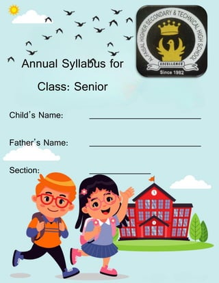 Annual Syllabus for
Class: Senior
Child’s Name:
Father’s Name:
Section:
 