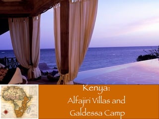 Kenya:  Alfajiri Villas and  Galdessa Camp 