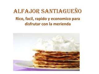 Alfajor santiagueño
Rico, facil, rapido y economico para
     disfrutar con la merienda
 