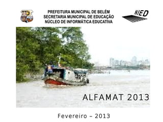 ALFAMAT 2013

Fevereiro – 2013
 