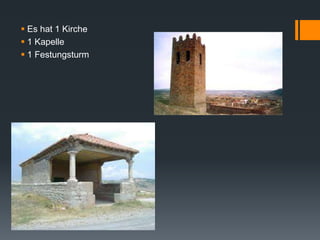  Es hat 1 Kirche
 1 Kapelle
 1 Festungsturm
 
