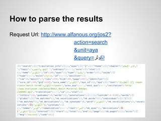 How to parse the results
Request Url: http://www.alfanous.org/jos2?
action=search
&unit=aya
&query=????????

 