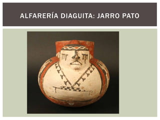ALFARERÍA DIAGUITA: JARRO PATO
 