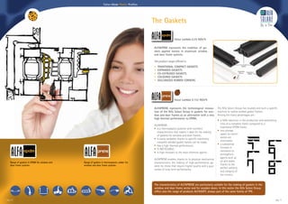 Tailor-Made Plastic Profiles




                                                                                                The Gaskets

                                                                                                                  Value Lambda 0.25 W/m*k

                                                                                                ALFAEPDM represents the tradition of ga-
                                                                                                skets applied mainly in aluminum window
                                                                                                and door frame systems.

                                                                                                The product range offered is:
                                                                                                                                                                             Co-extruded
                                                                                                •   traditional compact gaskets                                                EDPM

                                                                                                •   expanded gaskets                                                       Expanded   Expanded
                                                                                                •   co-extruded gaskets                                                     Silicon    EPDM
                                                                                                •   coloured gaskets
                                                                                                •   vulcanized rubber corners




                                                                                                                  Value Lambda 0.132 W/m*k

                                                                                                ALFAPRENE represents the technological innova-           The Alfa Solare Group has studied and built a specific
                                                                                                tion of the Alfa Solare Group in gaskets for win-        machine to realize welded gasket frames.
                                                                                                dow and door frames as an alternative with a very        Among the many advantages are:
                                                                                                high thermal performance to EPDM.
                                                                                                                                                         • a 50% reduction in the production and assembling
                                                                                                                                                           time of a complete frame compared to a
                                                                                                ALFAPRENE:
                                                                                                                                                           traditional EPDM frame;
                                                                                                • Is a thermoplastic polymer with excellent
                                                                                                                                                         • less storage
                                                                                                  characteristics that makes it ideal for the making
                                                                                                                                                           space, as corner
                                                                                                  of gaskets for window and door frames;
                                                                                                                                                           pieces are
                                                                                                • Is easily weldable, thanks to specific machinery,
                                                                                                                                                           eliminated;
                                                                                                  complete welded gasket frames can be made;
                                                                                                                                                         • a substantial
                                                                                                • Has a high thermal performance;
                                                                                                                                                           increase in
                                                                                                • is recyclable;
                                                                                                                                                           resistance to
                                                                                                • Is high resistant to the main chemical agents.
                                                                                                                                                           atmospheric
                                                                                                                                                           agents such as
                                                                                                ALFAPRENE enables, thanks to its physical-mechanical
    Range of gaskets in EPDM for window and   Range of gaskets in thermoplastic rubber for                                                                 air and water,
                                                                                                characteristics, the making of high-performance ga-
    door frame systems.                       window and door frame systems.                                                                               thanks to the
                                                                                                skets for those that require higher quality and a gua-
                                                                                                                                                           perfect welding
                                                                                                rantee of long-term performance.
                                                                                                                                                           and integrity of
                                                                                                                                                           the corners.


                                                                                                The characteristics of ALFAPRENE are particularly suitable for the making of gaskets in the
                                                                                                window and door frame sector and for wooden doors. In this sector the Alfa Solare Group
                                                                                                offers also the range of products ALFASOFT, always part of the same family of TPE.

pag. 10                                                                                                                                                                                                      pag. 11
 