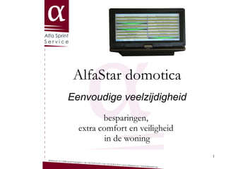 AlfaStar domotica Eenvoudige veelzijdigheid besparingen,  extra comfort en veiligheid  in de woning 