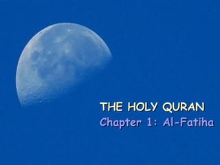 THE HOLY QURAN Chapter 1: Al-Fatiha 