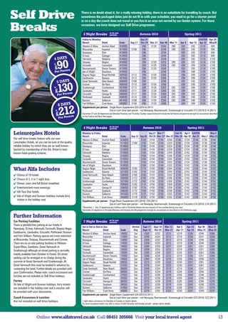 Self Drive                                                  There is no doubt about it, for a really relaxing holiday, there is no substitute for travelling by coach. But
                                                            sometimes the packaged dates just do not fit in with your schedule; you need to go for a shorter period
                                                            or on a day the coach does not travel or you live in an area not served by our feeder system. For those

Breaks                                                      occasions, we have designed our Self Drive programme.

                                                             3 Night Breaks                  in £s per
                                                                                             person                              Autumn 2010                                     Spring 2011
                                                            Friday to Monday                                        Sep 24                                                   EASTER Apr 29
                                                            Resort           Hotel             Code      Sep 17 -Oct 29 Dec 27 Dec 30 Mar 11 Apr 8 Apr 15 Apr 22 -May20
                                                            Weston-S-Mare Anchor Head          4100SD        -        £96    £129      £240     £90       £93        £93      £118       £99
                                                            Ilfracombe       Imperial          4110SD      £108       £96       -      £240     £90       £93        £93      £118       £99
                                                            Newquay          Eliot             4130SD        -        £96       -      £234       -       £93        £93      £118       £99
                                                            St Ives          Cottage           4135SD        -        £96       -      £244       -       £93        £93      £118       £99
                                      4 DAYS                Falmouth         Madeira           4140SD        -        £99       -      £249       -       £93        £93      £118      £105


                                            90
                                                            Torquay          Regina            4150SD        -        £99    £129      £252     £90       £93        £93      £118      £105
                                      fr
                                                            Exmouth          Cavendish         4155SD        -        £99    £129      £255     £93       £99        £99      £124      £105
                                      £        o   n        Bournemouth      Devon Towers 4170SD             -        £96    £129      £240       -       £93        £93      £118      £105
                                      Per Pers              Isle of Wight    Bayshore          4195SD        -        £96       -      £240       -       £99        £99      £124      £105
                                                            Bognor Regis     Royal Norfolk     4205SD      £112       £99    £129      £266       -       £99        £99      £124      £105
                                                            Eastbourne       Queens            4215SD      £112       £99    £129      £266       -       £99        £99      £124      £105
                                           5 DAYS           Great Yarmouth   New Beach         4260SD      £108       £96       -      £240       -       £93        £93      £118       £99


                                            130
                                                            Cromer           De Paris          4265SD      £112       £99    £129      £246       -       £99        £99      £124      £105
                                      fr                    Scarborough      Cumberland        4275SD      £112       £99    £129      £252     £93       £99        £99      £124      £105
                                       £            o  n
                                                            Llandudno        Hydro             4350SD      £111       £99    £129      £266     £93       £99        £99      £124      £105
                                           Per Pers         Criccieth        George IV         4365SD      £117       £99    £129      £266     £93       £99        £99      £124      £105
                                                            Porthcawl        Seabank           4385SD      £112       £99    £129      £246     £93       £99        £99      £124      £105
                                                            Dunoon           Selborne          4410SD      £108       £96    £129      £266     £93       £99        £99      £124      £105
                                            8 DAYS          Fort William     Croit Anna        4430SD      £108       £96    £129      £266       -       £99        £99      £124      £105



                                            212
                                                            Supplements per person: Single Room Supplement £20 (2010  2011)
                                       fr                                            Sea or Loch View (per person - not Newquay, Bournemouth, Scarborough or Criccieth) £12 (2010) £14 (2011)
                                           £         o  n
                                                            December 27 and 30 departures are Monday-Thursday and Thursday-Sunday respectively and include the full festive programme (except for excursions) described
                                            Per Pers
                                                            on the Festive and New Year pages.



                                                                                             in £s per
                                                             4 Night Breaks                  person                                  Autumn 2010                                    Spring 2011
Leisureplex Hotels                                          Monday to Friday
                                                            Resort           Hotel              Code
                                                                                                                           Sep 27 Nov 1*            Feb 14 Apr 4 EASTER
                                                                                                           Sep 13 Sep 20 -Oct 25 -Dec 13* Dec 23 -Mar 28 -Apr 18 Apr 25 May 2 -May 23
                                                                                                                                                                                        May 9

Our self drive breaks feature only our own                  Weston-S-Mare Anchor Head           5100SD        -      £150 £144 £144 £336 £130 £134 £148 £136 £144
Leisureplex Hotels, so you can be sure of the quality,      Ilfracombe       Imperial           5110SD £168 £150 £144 £144 £324 £130 £134 £148 £136 £144
reliable holiday for which they are so well known -         Newquay          Eliot              5130SD        -      £150 £144 £144 £324 £130 £134 £148 £136 £144
backed by membership of the AA, Britain’s best              St Ives          Cottage            5135SD        -      £150 £144 £144 £329 £130 £134 £148 £136 £144
known hotel grading scheme.                                 Falmouth         Madeira            5140SD        -      £164 £154 £144 £344 £134 £142 £156 £144 £152
                                                            Torquay          Regina             5150SD        -      £150 £144 £144 £336 £130 £134 £148 £136 £152
                                                            Exmouth          Cavendish          5155SD        -      £164 £150 £150 £344 £134 £142 £156 £144 £152
                                                            Bournemouth      Devon Towers       5170SD        -      £150 £144 £144 £332 £130 £134 £148 £136 £152
                                                            Isle of Wight    Bayshore           5195SD        -      £164 £150 £144 £332 £134 £142 £156 £144 £152
What Alfa Includes                                          Bognor Regis
                                                            Eastbourne
                                                                             Royal Norfolk
                                                                             Queens
                                                                                                5205SD £182 £174 £150 £150 £344 £134 £142 £156 £144 £152
                                                                                                5215SD £182 £174 £150 £150 £344 £134 £142 £156 £144 £152
 Choice of 19 hotels                                       Great Yarmouth   New Beach          5260SD £168 £150 £144 £144 £332 £130 £134 £148 £136 £144
 Choice of 3, 4 or 7 night stay                            Cromer           De Paris           5265SD £172 £150 £150 £150 £336 £134 £142 £156 £144 £152
                                                            Scarborough      Cumberland         5275SD £172 £162 £150 £150 £359 £134 £142 £156 £144 £152
 Dinner, room and full British breakfast                   Llandudno        Hydro              5350SD £182 £174 £150 £150 £359 £134 £142 £156 £144 £152
 Entertainment most evenings                               Criccieth        George IV          5365SD £182 £174 £150 £150 £359 £134 £142 £156 £144 £152
 AA Two Star hotels                                        Porthcawl        Seabank            5385SD £172 £150 £150 £150 £336 £134 £142 £156 £144 £152
                                                            Dunoon           Selborne           5410SD £178 £172 £150 £150 £332 £134 £142 £156 £144 £152
 Isle of Wight and Dunoon holidays include ferry           Fort William     Croit Anna         5430SD £178 £172 £150 £150 £332 £134 £142 £156 £144 £152
  tickets in the holiday cost                               Supplements per person: Single Room Supplement £23 (2010) £24 (2011)
                                                                                     Sea or Loch View (per person – not Newquay, Bournemouth, Scarborough or Criccieth) £16 (2010) £18 (2011)
                                                            *November 1 - Dec 13 departures are holidays with a Christmas theme and are inclusive of two lunches during your stay.
                                                            December 23 departure is Thursday-Monday and includes the full programme (except for excursions) as described on the Christmas page.

Further Information
                                                                                             in £s per
Car Parking Facilities                                       7 Night Breaks                  person                                  Autumn 2010                              Spring 2011
There is plentiful free parking at our hotels in
                                                            Sat to Sat or Sun to Sun                           Arrival Sept 11 Sept 18 Mar 12            Apr 2     Apr 23 Apr 30 May 21
Newquay, St.Ives, Falmouth, Exmouth, Bognor Regis,          Resort               Hotel             Code         Day      Sept 12 -Oct 24 -Mar 27 -Apr 17 Apr 24 -May 15 -May 22
Eastbourne, Llandudno, Criccieth, Porthcawl, Dunoon         Weston-S-Mare        Anchor Head       100SD         Sat       £262      £232     £212       £219       £236        £246      £266
and Fort William. Parking spaces are more restricted        Ilfracombe           Imperial          110SD        Sun        £248      £224     £212       £219       £236        £241      £259
at Ilfracombe, Torquay, Bournemouth and Cromer.             Newquay              Eliot             130SD         Sat       £258      £232     £212       £219       £236        £246      £266
There are no on-site parking facilities at Weston-          St Ives              Cottage           135SD         Sat       £259      £234     £212       £219       £236        £246      £266
Super-Mare, Sandown, Great Yarmouth or                      Falmouth             Madeira           140SD         Sat       £284      £259     £227       £234       £251        £261      £286
Scarborough although on street parking is normally          Torquay              Regina            150SD         Sat       £258      £232     £212       £219       £236        £251      £269
                                                            Exmouth              Cavendish         155SD         Sat       £282      £258     £227       £234       £251        £261      £286
readily available from October to Easter. On street
                                                            Bournemouth          Devon Towers 170SD             Sun        £266      £238     £212       £219       £236        £251      £269
parking can be arranged at no charge during the             Isle of Wight        Bayshore          195SD         Sat       £264      £238     £219       £226       £243        £256      £275
summer at Great Yarmouth and Scarborough. At                Bognor Regis         Royal Norfolk     205SD         Sat       £272      £239     £223       £230       £247        £261      £283
Great Yarmouth this must be booked in advance by            Eastbourne           Queens            215SD         Sat       £279      £244     £223       £230       £247        £261      £283
contacting the hotel. Further details are provided with     Great Yarmouth       New Beach         260SD        Sun        £249      £224     £212       £219       £236        £241      £263
your Confirmation. Please note: coach excursions and        Cromer               De Paris          265SD         Sat       £272      £239     £219       £226       £243        £256      £270
lunches are not included on Self Drive holidays.            Scarborough          Cumberland        275SD         Sat       £272      £239     £219       £226       £243        £246      £270
                                                            Llandudno            Hydro             350SD         Sat       £272      £239     £219       £226       £243        £256      £275
Ferries                                                     Criccieth            George IV         365SD         Sat       £272      £239     £219       £226       £243        £256      £275
On Isle of Wight and Dunoon holidays, ferry tickets         Porthcawl            Seabank           385SD         Sat       £272      £239     £219       £226       £243        £256      £275
are included in the holiday cost and a voucher will         Dunoon               Selborne          410SD        Sun        £274      £244     £219       £226       £243        £251      £270
be provided with your documents.                            Fort William         Croit Anna        430SD        Sun        £279      £252     £223       £230       £247        £259      £275
                                                            Supplements per person: Single Room Supplement £34 (2010  2011)
Coach Excursions  Lunches                                                              Sea or Loch View (per person – not Newquay, Bournemouth, Scarborough or Criccieth) £24 (2010) £27 (2011)
Are not included on self drive holidays.                    7 night stays commence on Saturday or Sunday as shown above.
                                                            On some occasions hotels may offer a choice of both Saturday and Sunday arrivals - please call for details.




                     Online www.alfatravel.co.uk Call 08451 305666 Visit your local travel agent                                                                                                                          13
 