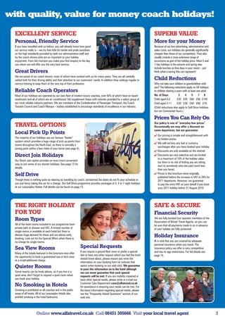 with quality, value for money coach holidays!

  EXCELLENT SERVICE                                                                                                         SUPERB VALUE
  Personal, Friendly Service                                                                                                More for your Money
  If you have travelled with us before, you will already know how good                                                      Because of our low advertising, administrative and
  our service really is – we try that little bit harder and pride ourselves                                                 sales costs, our holidays are generally significantly
  on the high standards provided by both our administrative staff and                                                       cheaper than those of our competitors. They also
  by the coach drivers who are so important to your holiday                                                                 usually include a more extensive range of
  enjoyment. From the moment you make your first enquiry to the day                                                         excursions as part of the holiday price. Most 5 and
  you return we will offer you the very best service.                                                                       7 day holidays in the autumn and spring also
                                                                                                                            include lunches on free days in your resort – just
  Great Drivers                                                                                                             think what a saving this can represent!
  We are proud of our coach drivers, most of whom have worked with us for many years. They are all carefully
  vetted both for their driving ability and their attention to our customers’ needs. In addition they undergo regular in-   Child Reductions
  service training to keep them at the very top of their profession.                                                        Why not take your children or grandchildren with
                                                                                                                            you? The following reductions apply on UK holidays
  Reliable Coach Operators                                                                                                  to children sharing a room with at least one adult:
  Most of our holidays are operated by our own fleet of modern luxury coaches, over 50% of which have on board              No. of Days:            3    4      5     7     8
  washroom and all of which are air conditioned. We supplement these with vehicles provided by a select group of            Child aged 0-2         £30 £45 £60 £90 £105
  our most reliable industry partners. We are members of the Confederation of Passenger Transport, the Coach                Child aged 3-11        £20 £30 £40 £60 £70
  Tourism Council and Coach Marque – bodies established to encourage standards of excellence in our industry.               (Child reductions also apply to Self Drive holidays
                                                                                                                            but not Continental Tours.)

                                                                                                                            Prices You Can Rely On
                                                                                                                            Our policy is one of “everyday low prices”.
  TRAVEL OPTIONS                                                                                                            Occasionally we may offer a discount on
                                                                                                                            some departures, but we guarantee:
  Local Pick Up Points                                                                                                       Our pricing is simple and straightforward with
  The majority of our holidays use our famous “feeder”                                                                        no hidden extras.
  system which provides a huge range of pick up points from
                                                                                                                             We will not levy any fuel or currency
  towns throughout the North East, so there is normally a
                                                                                                                              surcharges after you have booked your holiday.
  joining point within a few miles of your home (see page 4).
                                                                                                                             Discounts are only available on the internet
  Direct Join Holidays                                                                                                       Discounts are very selective and are limited
                                                                                                                              to a maximum of 10% of the holiday value
  Our Direct Join option provides an even more convenient
                                                                                                                              (so there is no risk of finding you are sitting
  way to join some of our shorter holidays. See page 12 for
                                                                                                                              next to somebody who has paid much less
  details.
                                                                                                                              than you have).
                                                                                                                             Prices in this brochure were originally
  Self Drive                                                                                                                  published before the increase in VAT to 20% for
  Though there is nothing quite as relaxing as travelling by coach, sometimes the dates do not fit your schedule or           2011 departures. However, we guarantee
  you just fancy taking the car for a change. Our Self Drive programme provides packages of 3, 4 or 7 night holidays          to pay the extra VAT on your behalf if you book
  at our Leisureplex Hotels. Full details can be found on page 13.                                                            your 2011 holiday before 31 August 2010




  THE RIGHT HOLIDAY                                                                                                         SAFE  SECURE
  FOR YOU                                                                                                                   Financial Security
                                                                                                                            We are fully bonded tour operator members of the
  Room Types                                                                                                                Association of British Travel Agents, so you can
  All of the hotel rooms included in our programme have                                                                     be sure that all payments made to us in advance
  private bath or shower and WC. A limited number of                                                                        of your holiday are fully protected.
  single rooms is available at each hotel but there is
  always huge demand for these and we advise early
  booking. Look out for the Special Offers when there is
                                                                                                                            Holiday Insurance
  no charge for single rooms.                                                                                               IIt is vital that you are covered by adequate
                                                                                                                            personal insurance when you travel. The
  Sea View Rooms                                                 Special Requests                                           insurance policy we offer is very competitive
                                                                 If you require a ground floor room or prefer a special     and has no age restrictions. For full details see
  Many of the hotels featured in this brochure now offer
                                                                 diet or have any other request which you feel the hotel    page 15.
  the opportunity to book a guaranteed sea or loch view
                                                                 should know about, please ensure you write the
  at a small additional charge.
                                                                 information on your booking form (or indicate that
  Quieter Rooms                                                  option when booking on our web site). We guarantee
                                                                 to pass this information on to the hotel although
  Some resorts can be lively places, so if you live in a         we can never guarantee that such special
  quiet area, don’t forget to request a quiet room when          requests will be met. If you are mobility impaired or
  you book your holiday.                                         have other special needs, please write or e-mail our
                                                                 Customer Care Department care@alfatravel.co.uk
  No Smoking in Hotels                                           for assistance in ensuring your needs can be met. For
  Smoking is prohibited on all coaches and in the public         the latest information regarding special needs, please
  areas of all hotels. All of our Leisureplex Hotels also        see the “Frequently Asked Questions” section of our
  prohibit smoking in the hotel bedrooms.                        web site.




                      Online www.alfatravel.co.uk Call 08451 305666 Visit your local travel agent                                                                                   3
 
