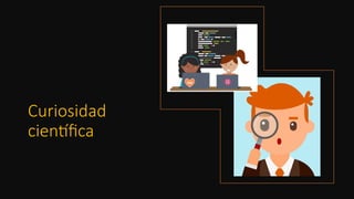 Curiosidad
cien8ﬁca
 