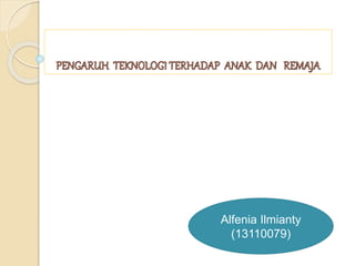 Alfenia Ilmianty
(13110079)
 