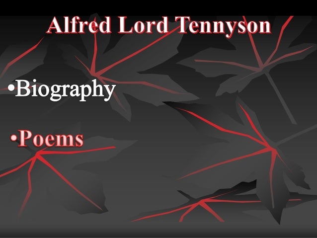 alferd lord tennyson Alfred tennyson, 1st baron tennyson, frs (6 august 1809 – 6 october 1892) was poet laureate of the united kingdom in the victorian era he remains one of the most . alferd lord tennyson Alfred tennyson, 1st baron tennyson, frs (6 august 1809 – 6 october 1892) was poet laureate of the united kingdom in the victorian era he remains one of the most .
