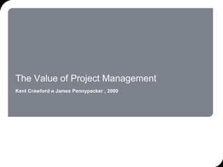The Value of Project Management
Kent Crawford и James Pennypacker , 2000
 