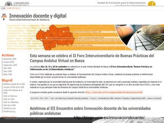 Unidad de Formación para la Administración
y los Servicios Universitarios
Servicio de Recursos Humanos
http://blogs.unia.es/innovaciondocente/
 