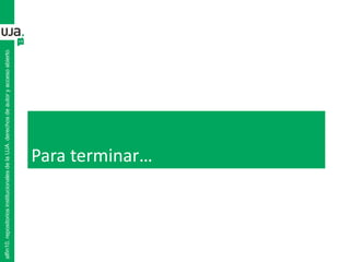Para terminar…
alfin10.repositoriosinstitucionalesdelaUJA.derechosdeautoryaccesoabierto
 