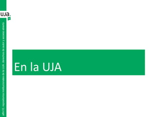 En la UJA
alfin10.repositoriosinstitucionalesdelaUJA.derechosdeautoryaccesoabierto
 