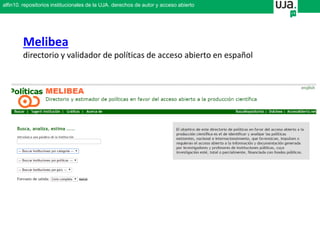 Melibea
directorio y validador de políticas de acceso abierto en español
alfin10. repositorios institucionales de la UJA. derechos de autor y acceso abierto
 