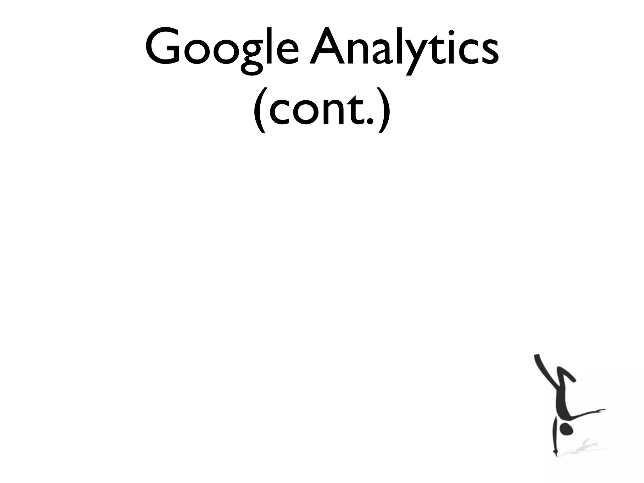 Google Analytics
   (cont.)
 